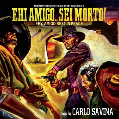 アルバム/Ehi amigo... sei morto！ (Original Motion Picture Soundtrack)/カルロ・サヴィナ