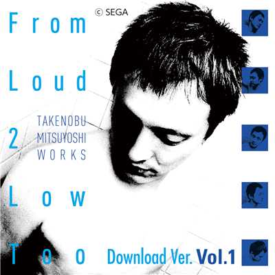 アルバム/From Loud 2 Low Too Download Ver. Vol.1/SEGA／光吉 猛修