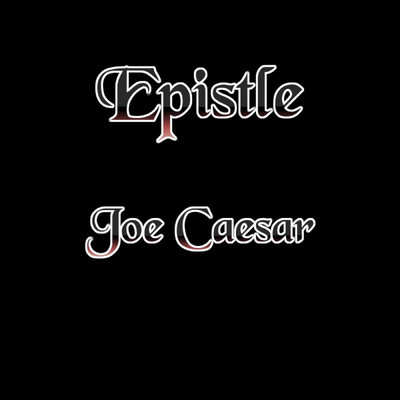 Epistle/Joe Caesar