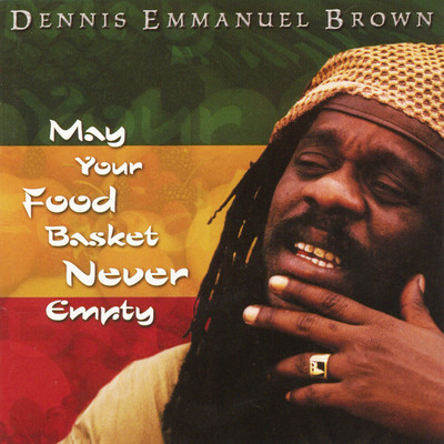 May Your Food Basket Never Empty/Dennis Brown