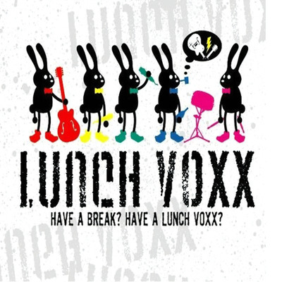 HAVE A BREAK？ HAVE A LUNCH VOXX？/LUNCH VOXX