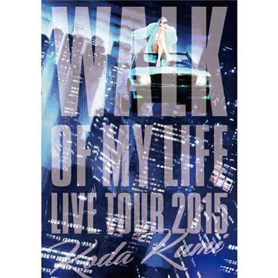 Koda Kumi 15th Anniversary Live Tour 2015〜WALK OF MY LIFE〜/倖田來未