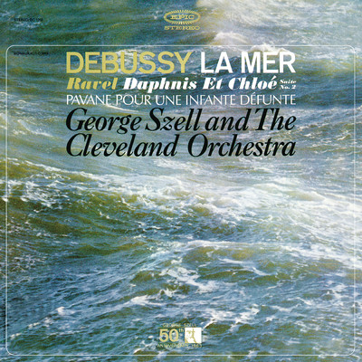 Debussy: La mer - Ravel: Daphnis et Chloe & Pavane pour une infante defunte ((Remastered))/George Szell