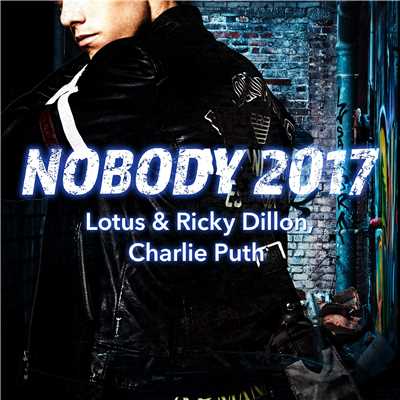 シングル/Nobody 2017 [Big Beat EDM Mix New Vox Extended]/Lotus & Ricky Dillon, Charlie Puth