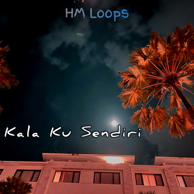 シングル/Kala Ku Sendiri/HM Loops