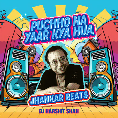 シングル/Puchho Na Yaar Kya Hua (Jhankar Beats)/アーシャ・ボースレイ／Mohammed Rafi／DJ Harshit Shah