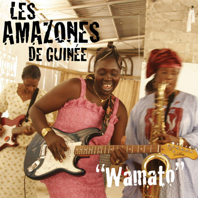 Wamato/Les Amazones de Guinee