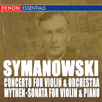 Szymanowski: Mythen, Op. 30 - Sonate for Violin and Klavier, Op. 9 - Concerto for Violin and Orchestra, Op. 35/Various Artists