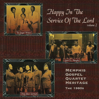 Happy In The Service Of The Lord, Volume 2: Memphis Gospel Quartet Heritage - The 1980s/Various Artists