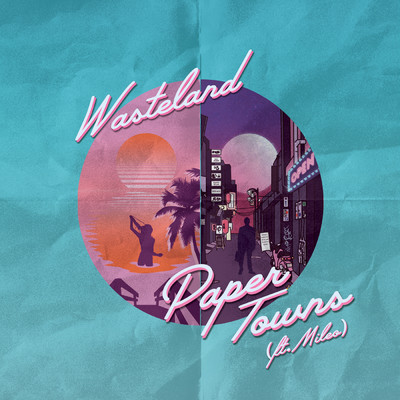シングル/Paper Towns (featuring Mileo／Ryan Riback Remix)/WasteLand
