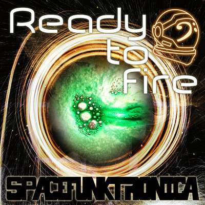 Ready to Fire/SpaceFunkTronica