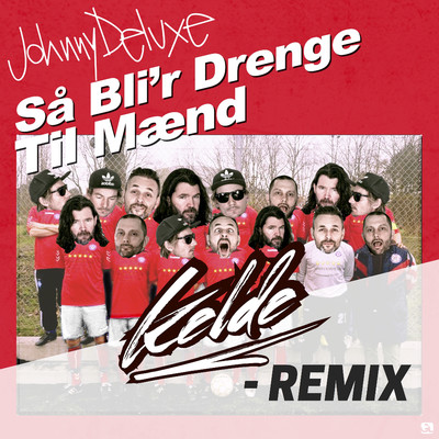 シングル/Sa bli'r drenge til maend (Kelde Remix)/Johnny Deluxe