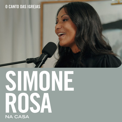 Simone Rosa Na Casa/Simone Rosa & O Canto das Igrejas