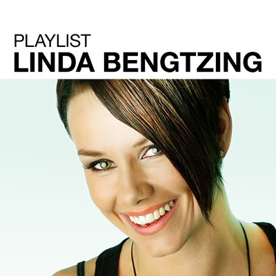 Playlist: Linda Bengtzing/Linda Bengtzing