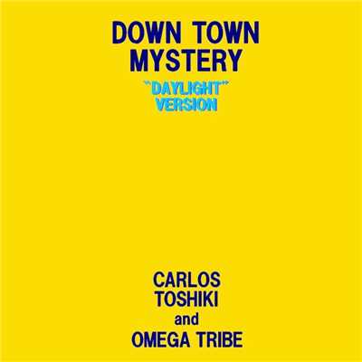 アルバム/Down Town Mystery(DAYLIGHT VERSION)/カルロス・トシキ&オメガトライブ
