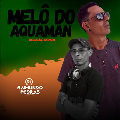 シングル/Melo Do Aquaman (Remix)/Dj Raimundo Pedras O Kara da Midia