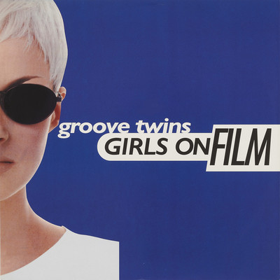 GIRLS ON FILM (FM Version)/GROOVE TWINS