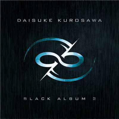 アルバム/BLACK ALBUM 2/黒沢ダイスケ