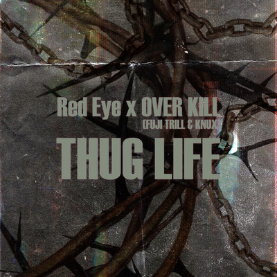 シングル/THUG LIFE/Red Eye & OVER KILL