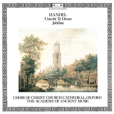 アルバム/Handel: Utrecht Te Deum; Jubilate/サイモン・プレストン／オックスフォード・クライスト・チャーチ聖歌隊／エンシェント室内管弦楽団