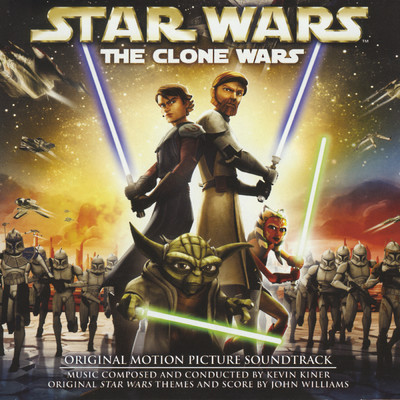 アルバム/Star Wars: The Clone Wars (Original Motion Picture Soundtrack)/ケヴィン・カイナー