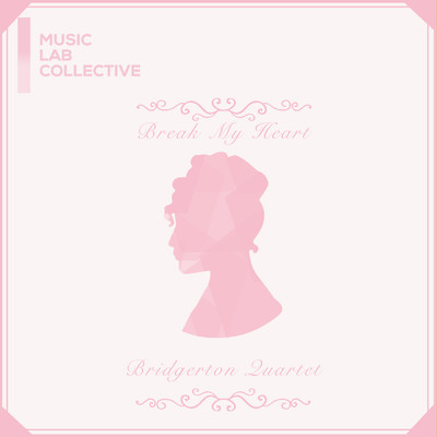 Break My Heart (arr. string quartet) (Inspired by ‘Bridgerton')/ミュージック・ラボ・コレクティヴ