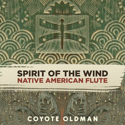 アルバム/Spirit of the Wind: Native American Flute/Coyote Oldman