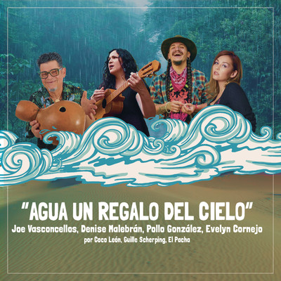 Agua un regalo del cielo (feat. Pollo Gonzalez, Evelyn Cornejo, Coco Leon & El Pacha)/Guille Scherping, Joe Vasconcellos & Denisse Malebran