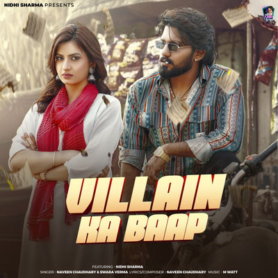 Villain Ka Baap (feat. Nidhi Sharma)/Naveen Chaudhary & Swara Verma