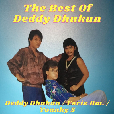 The Best Of Deddy Dhukun/Deddy Dhukun ／ Fariz Rm. ／ Younky S.