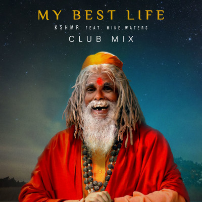 My Best Life (feat. Mike Waters) [Club Mix]/KSHMR