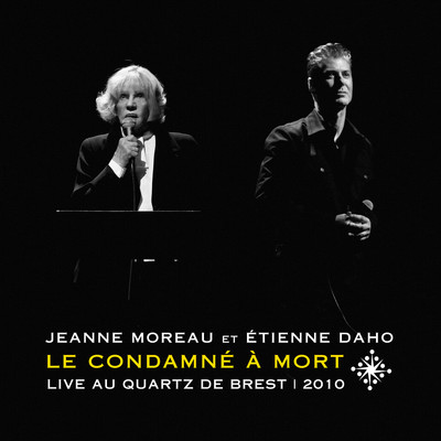 シングル/O la douceur du bagne ／ Tristesse dans ma bouche ／ Voler, voler ton ciel (Live au Quartz de Brest, 2010)/Jeanne Moreau et Etienne Daho