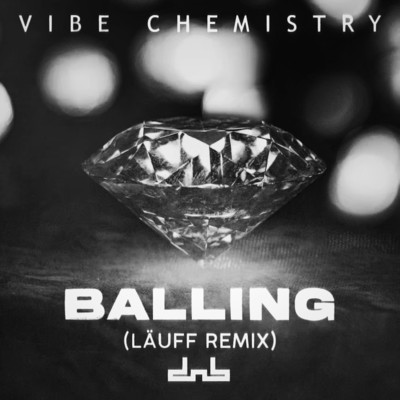 Balling (LAUFF Remix)/Vibe Chemistry