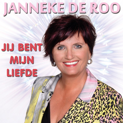 Jij Bent Mijn Liefde/Janneke De Roo