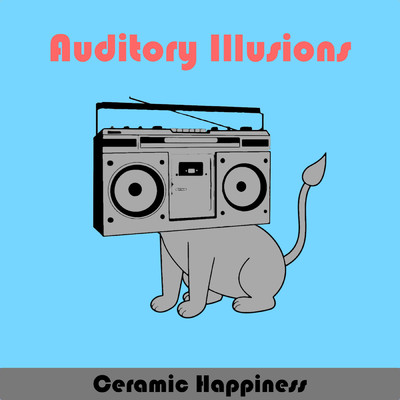 アルバム/Ceramic Happiness/Auditory Illusions