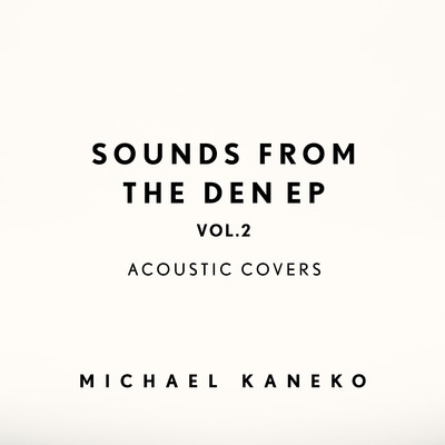 Sounds From The Den EP vol.2: Acoustic Covers/Michael Kaneko