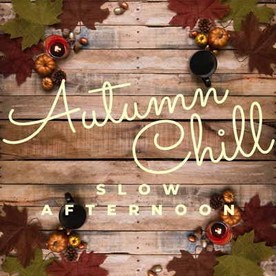 Slow Afternoon: Autumn Chill/Relaxing Piano Crew