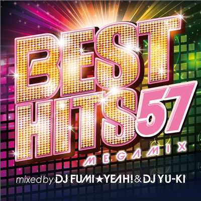 アルバム/BEST HITS 57  Megamix mixed by DJ FUMI★YEAH！ & DJ YU-KI/DJ FUMI★YEAH！ & DJ YU-KI