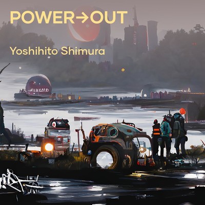 POWER→OUT/YOSHIHITO SHIMURA