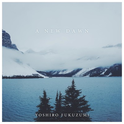 アルバム/A NEW DAWN/Yoshiro Fukuzumi
