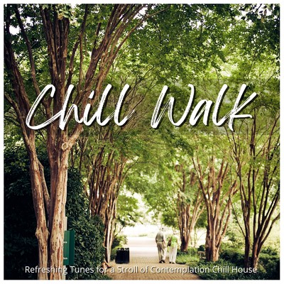 アルバム/Chill Walk - ゆったり集中したい散歩にぴったりなChill House/Cafe Lounge Resort