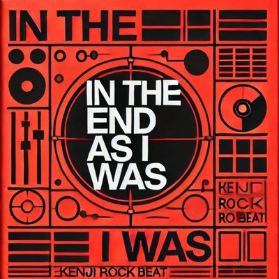 In the end as I was/Kenji Rock Beat