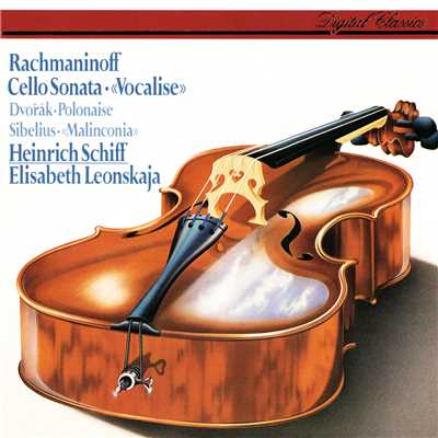 Rachmaninov: Cello Sonata; Vocalise ／ Sibelius: Malinconia ／ Dvorak: Polonaise/ハインリヒ・シフ／エリーザベト・レオンスカヤ