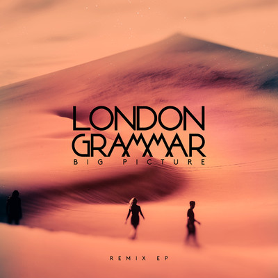 Big Picture (Lindstrom & Prins Thomas Remix)/ロンドン・グラマー
