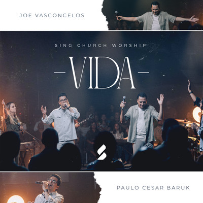 Sing Church Worship, Joe Vasconcelos & Paulo Cesar Baruk