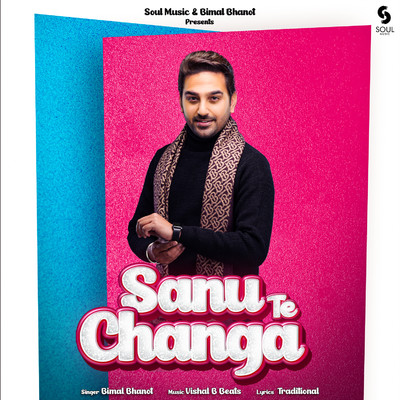 シングル/Sanu Te Changa/Bimal Bhanot