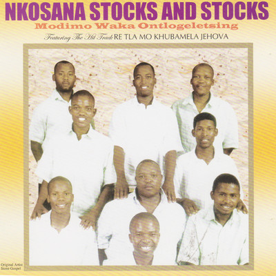 Modimo Waka Ontlogeletseng/Nkosana Stocks and Stocks