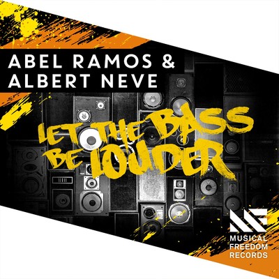 Let The Bass Be Louder/Albert Neve & Abel Ramos