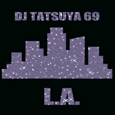 L.A./DJ TATSUYA 69