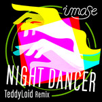 シングル/NIGHT DANCER (TeddyLoid Remix)/imase
